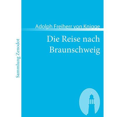 Die Reise nach Braunschweig, Taschenbuch von Adolph Freiherr Knigge, Contumax, 978-3-86640-291-1