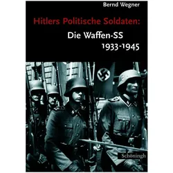 Hitlers Politische Soldaten: Die Waffen-SS 1933 - 1945, Sachbücher von Bernd Wegner