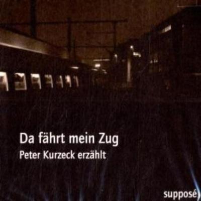 Da fährt mein Zug - Peter Kurzeck,Klaus Sander, Audio, 9783863850302