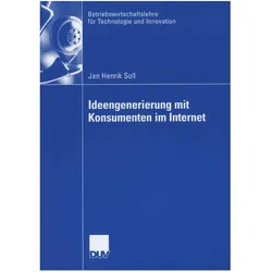 Ideengenerierung mit Konsumenten im Internet, Fachbücher von Jan H. Soll