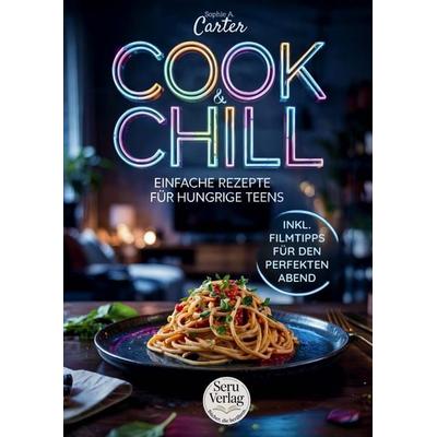 Kochbuch für Teenager – Cook & Chill, das perfekte Geschenk für Teenager, Taschenbuch von Sophie A. Carter, MBs, 978-94-038-5238-6