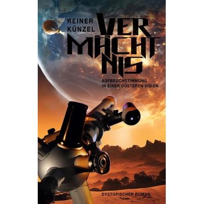 Vermächtnis, Taschenbuch von Reiner Künzel, BoD – Books on Demand, 978-3-8192-9573-7