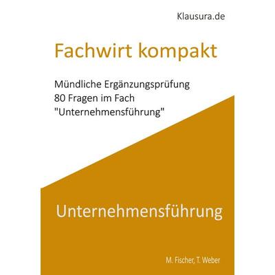 Fachwirt Kompakt, Taschenbuch von Michael Fischer,Thomas Weber, BoD – Books on Demand, 978-3-8192-1473-8