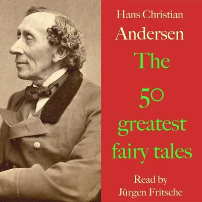 Hans Christian Andersen: The 50 greatest fairy tales - Hans Christian Andersen, Audio, 9783955975852