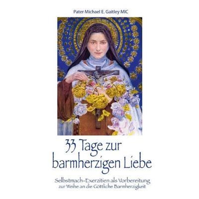 33 Tage zur barmherzigen Liebe, Taschenbuch von Michael E. Gaitley, Fe-medienvlg, 978-3-86357-322-5