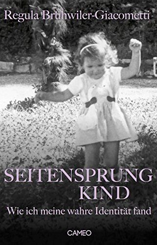 Regula Brühwiler-Giacometti - Seitensprungkind: Wie ich meine wahre Identität fand - Preis vom 13.10.2026 19:28:25 h
