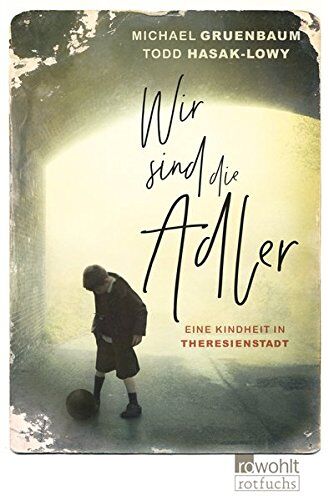 Michael Gruenbaum - Wir sind die Adler: Eine Kindheit in Theresienstadt - Preis vom 06.10.2026 07:26:00 h