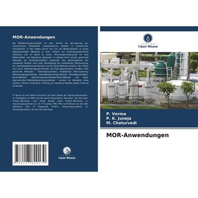MOR-Anwendungen, Taschenbuch von P. Verma,P. K. Juneja,M. Chaturvedi, Verlag Unser Wissen, 978-620-7-82013-9