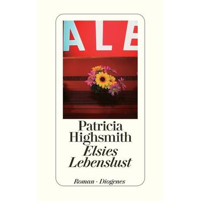 Elsies Lebenslust, Gebundene Ausgabe von Patricia Highsmith, Diogenes, 978-3-257-06420-9