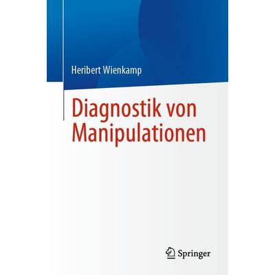 Diagnostik von Manipulationen, Taschenbuch von Heribert Wienkamp, Springer Berlin, 978-3-662-68600-3