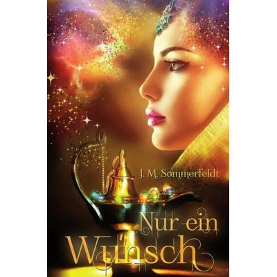 Nur ein Wunsch, Taschenbuch von Jaroslawa Sommerfeldt, Epubli, 978-3-7485-2457-1