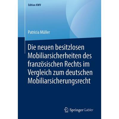 Die neuen besitzlosen Mobiliarsicherheiten des französischen Rechts im Vergleich zum deutschen Mobiliarsicherungsrecht, Taschenbuch von Patricia