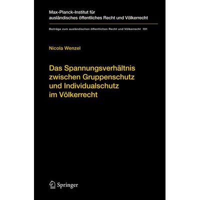 Das Spannungsverhältnis zwischen Gruppenschutz und Individualschutz im Völkerrecht, Gebundene Ausgabe von Nicola Wenzel, Springer Berlin,