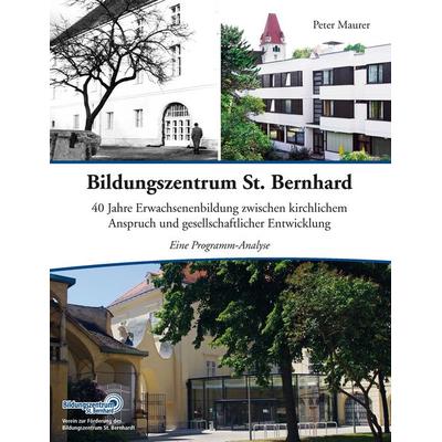 Bildungszentrum St. Bernhard, Taschenbuch von Peter Maurer, BoD – Books on Demand, 978-3-7322-5464-4