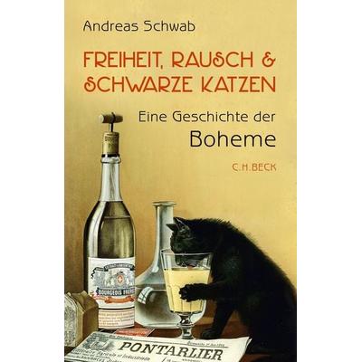 Freiheit, Rausch und schwarze Katzen, Gebundene Ausgabe von Andreas Schwab, C.H. Beck, 978-3-406-81435-8