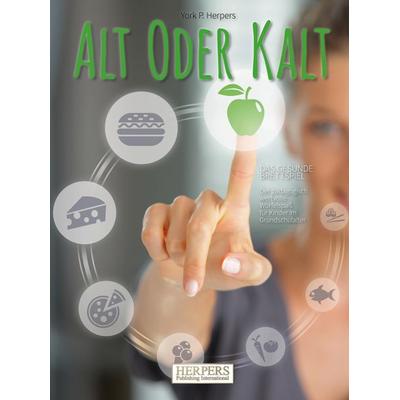 Alt Oder Kalt | Das gesunde Brettspiel, Taschenbuch von York P. Herpers, Herpers Publishing International, 978-3-946825-72-2