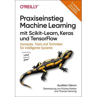 Praxiseinstieg Machine Learning mit Scikit-Learn, Keras und TensorFlow, Taschenbuch von Aurélien Géron, O'Reilly;