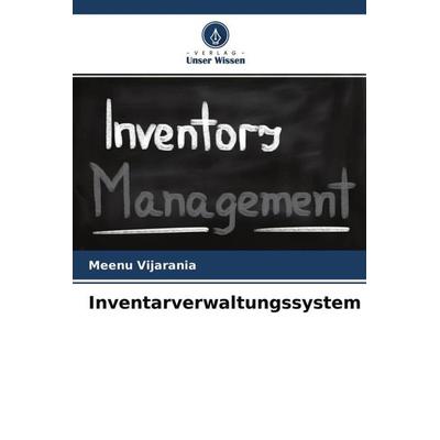 Inventarverwaltungssystem, Taschenbuch von Meenu Vijarania, Verlag Unser Wissen, 978-620-4-66921-2