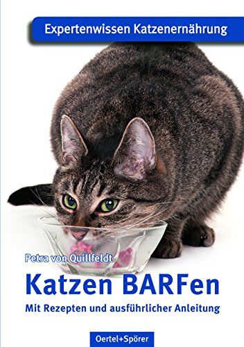 Petra von Quillfeldt - Katzen BARFen: Mit Rezepten und ausführlicher Anleitung - Preis vom 13.10.2026 11:25:28 h