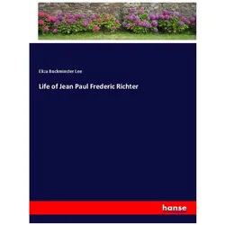 Life of Jean Paul Frederic Richter, Belletristik von Eliza Buckminster Lee