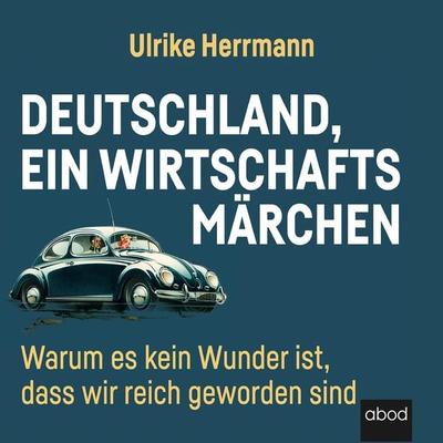 Deutschland, ein Wirtschaftsmärchen - Ulrike Herrmann, Audio, 4066004655185