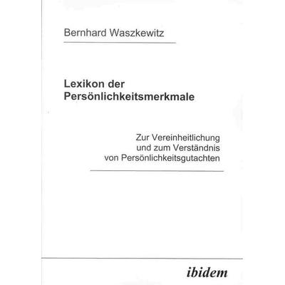 Lexikon der Persönlichkeitsmerkmale, Taschenbuch von Bernhard Waszkewitz, Ibidem, 978-3-89821-322-6