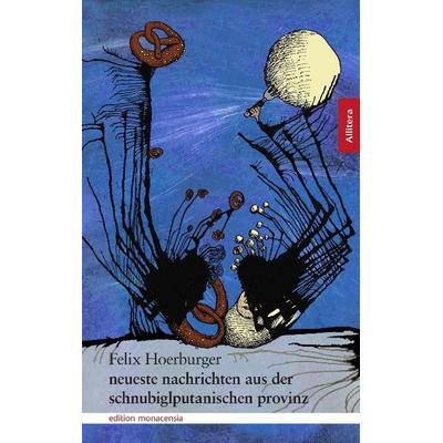Hoerburger, F: Neueste Nachrichten aus der schnubiglputanisc, Taschenbuch von Felix Hoerburger, Buch & media, 978-3-86520-293-2
