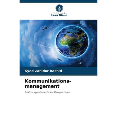Kommunikations-management, Taschenbuch von Syed Zahidur Rashid, Verlag Unser Wissen, 978-620-8-49479-7
