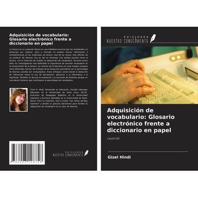 Adquisición de vocabulario: Glosario electrónico frente a diccionario en papel, Taschenbuch von Gizel Hindi, Ediciones Nuestro Conocimiento,
