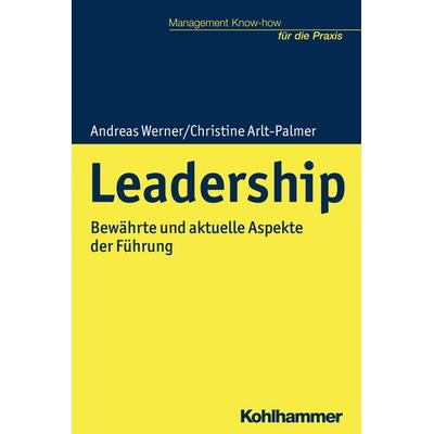 Leadership, Taschenbuch von Andreas Werner,Christine Arlt-Palmer,Helmut Kohlert, Kohlhammer, 978-3-17-031548-8