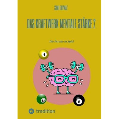 Das Kraftwerk mentale Stärke 2, Taschenbuch von Sami Duymaz, Tredition, 978-3-347-96837-0