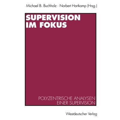 Supervision im Fokus, Taschenbuch von , VS Verlag für Sozialwissenschaften, 978-3-531-12987-7