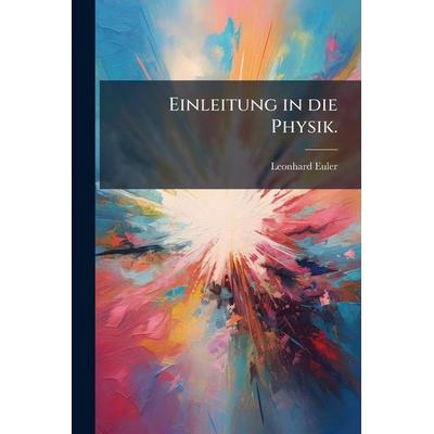 Einleitung in die Physik., Taschenbuch von Leonhard Euler, Gale ECCO, Print Editions, 978-1-02-452936-4