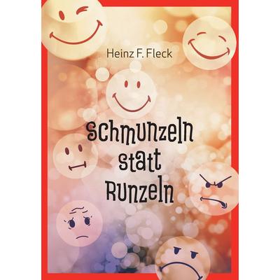 Schmunzeln statt Runzeln, Taschenbuch von Heinz F. Fleck, BoD – Books on Demand, 978-3-7392-6058-7