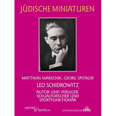 Leo Schidrowitz, Taschenbuch von Matthias Marschik,Georg Spitaler, Hentrich und Hentrich Verlag Berlin, 978-3-95565-093-3