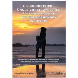 Gesundheitliche Ungleichheit zwischen Paarmüttern und Alleinerziehenden in Europa, Fachbücher von Ann-Christin Renneberg