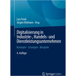 Digitalisierung in Industrie-, Handels- und Dienstleistungsunternehmen, Fachbücher von Jürgen Hofmann, Lars Fend