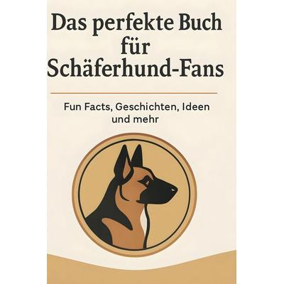 Das perfekte Buch für Schäferhund-Fans, Gebundene Ausgabe von Florian Becker, BoD - Books on Demand, 978-3-695-34972-2
