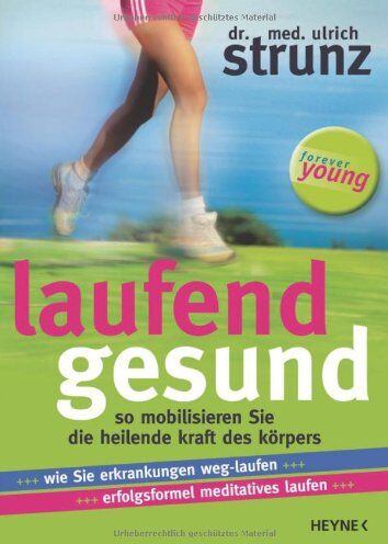 Ulrich Strunz - Laufend gesund: So mobilisieren Sie die heilende Kraft des Körpers Wie Sie Erkrankungen weg-laufen ... Erfolgsformel meditatives Laufen - Preis vom 09.10.2026 07:28:09 h