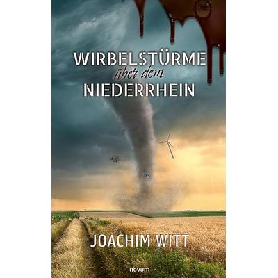 Wirbelstürme über dem Niederrhein, Taschenbuch von Joachim Witt, Novum Verlag, 978-3-7116-0319-7