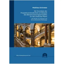 Der Grundsatz der Prospektverständlichkeit am Beispiel des Börsenzulassungsprospekts für den amtlich, Fachbücher von Matthäus Schindele