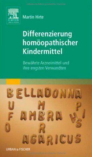 Martin Hirte - Differenzierung homöopathischer Kindermittel: Bewährte Arzneimittel und ihre engsten Verwandten - Preis vom 09.10.2026 07:28:09 h