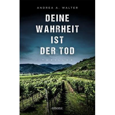 Deine Wahrheit ist der Tod, Taschenbuch von Andrea A. Walter, Emons Verlag, 978-3-7408-2223-1