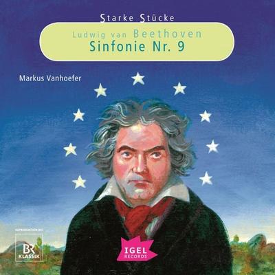 Starke Stücke. Ludwig van Beethoven. Sinfonie Nr. 9 - Markus Vanhoefer, Audio, 9783731398707