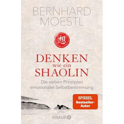 Denken wie ein Shaolin, Taschenbuch von Bernhard Moestl, Knaur Taschenbuch, 978-3-426-78864-6