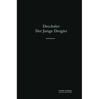 Der junge Drogist, Taschenbuch von Emil Drechsler, Springer Berlin, 978-3-662-42737-8