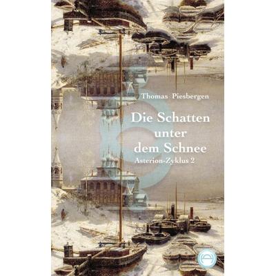 Die Schatten unter dem Schnee, Taschenbuch von Thomas Piesbergen, Tredition, 978-3-9828267-4-5