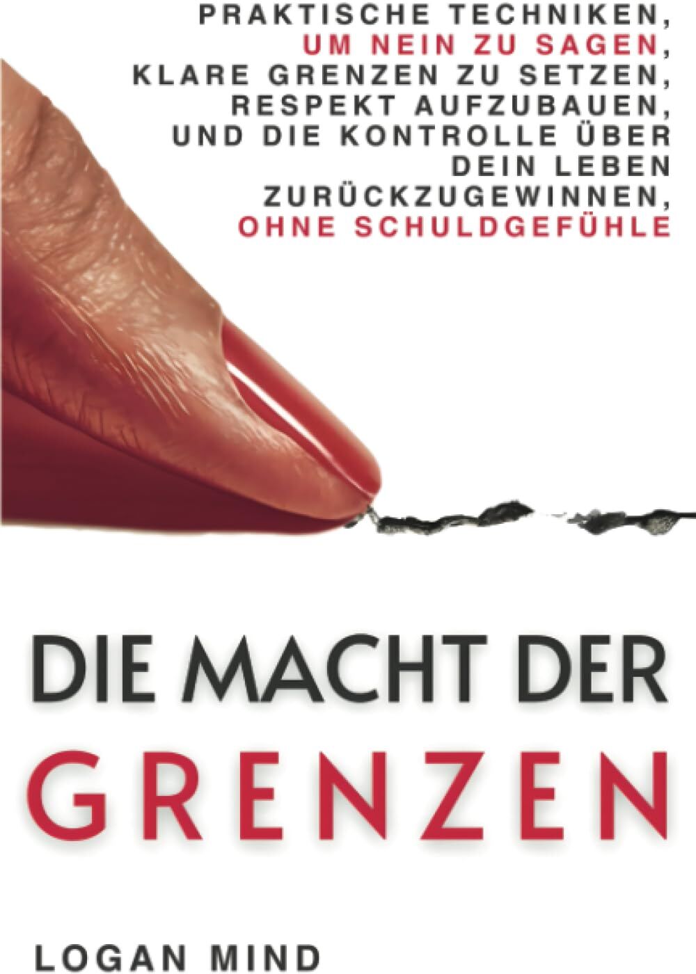Logan Mind - Die Macht der Grenzen: Praktische Techniken, um Nein zu Sagen, Klare Grenzen zu Setzen, Respekt Aufzubauen und die Kontrolle über Dein Leben ... Ohne Schuldgefühle (Verbessere Dich JETZT) - Preis vom 30.09.2026 09:01:18 h
