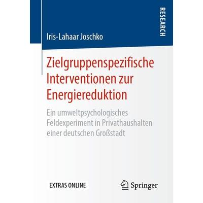 Zielgruppenspezifische Interventionen zur Energiereduktion, Taschenbuch von Iris-Lahaar Joschko, Springer Fachmedien Wiesbaden GmbH, 978-3-658-25255-7