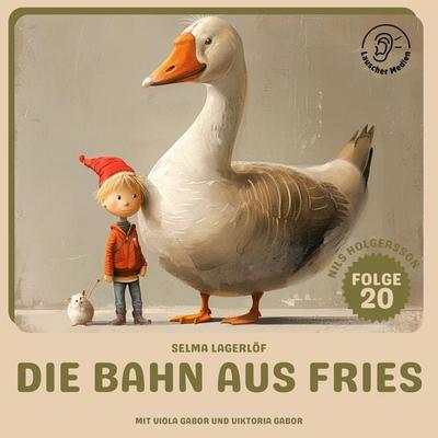 Die Bahn aus Fries (Nils Holgersson, Folge 20) - Selma Lagerlöf, Audio, 9783991742227